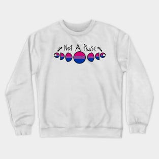 Not A Phase- Bisexual Crewneck Sweatshirt